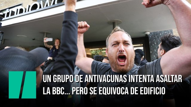 Un grupo de antivacunas intenta asaltar la BBC... pero se equivoca de edificio