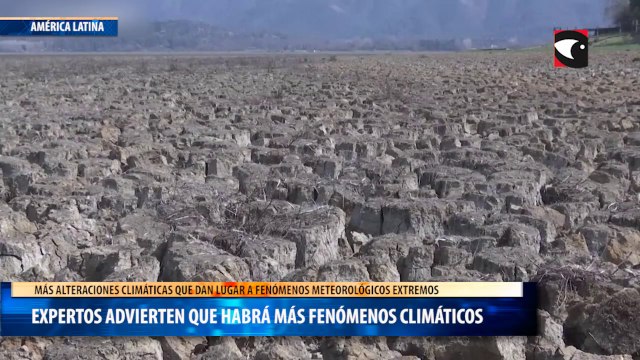 Expertos advierten que habrá más fenómenos climáticos