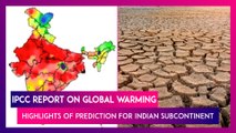 IPCC Report On Global Warming: Highlights Of Prediction For Indian Subcontinent