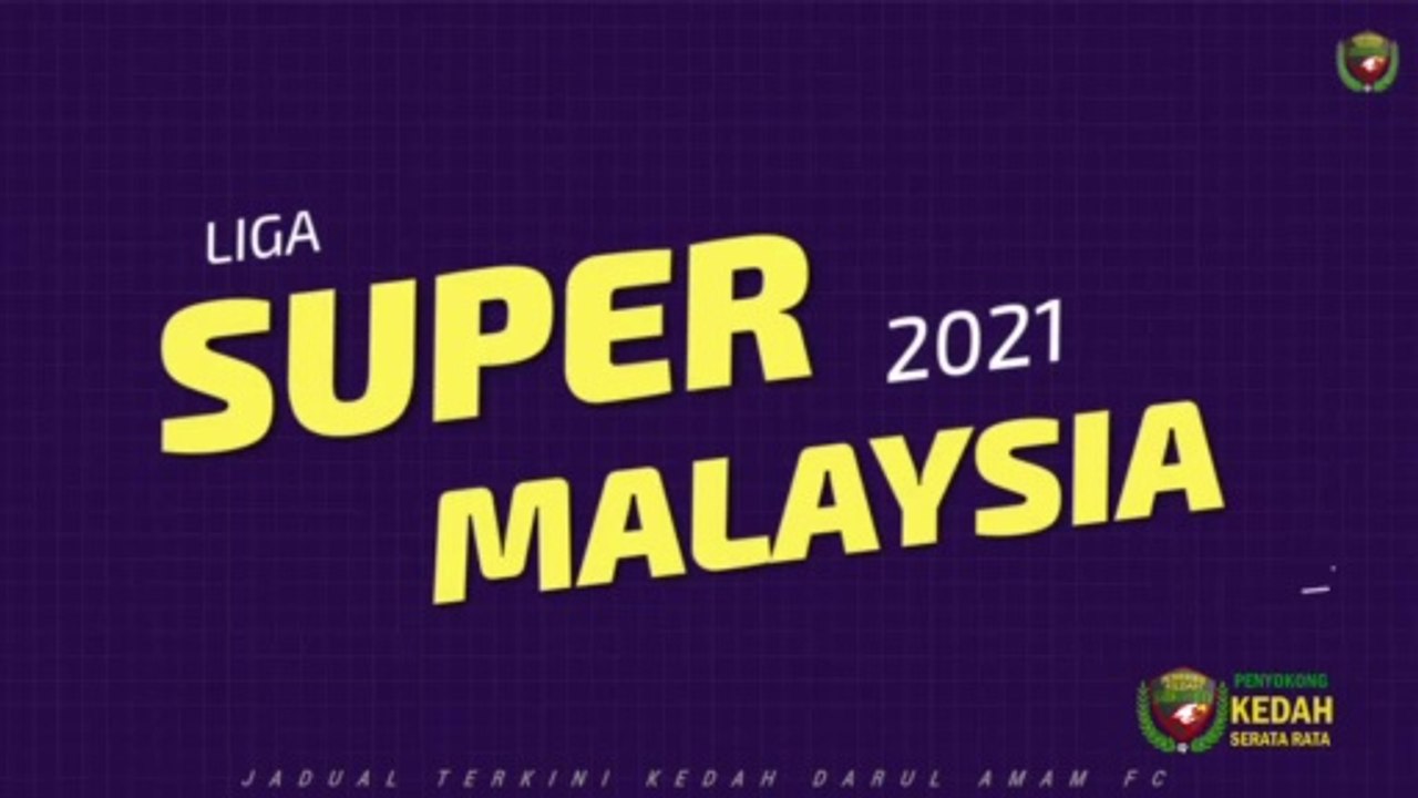 JADUAL TERKINI KEDAH DA FC - LIGA SUPER MALAYSIA 2021