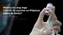 EXPLAINER: Mabisa ba ang mga COVID-19 vaccine sa Pilipinas laban sa Delta?