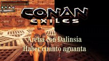 Conan Exiles Arena con Dalinsia haber cuanto aguanta - canalrol 2021