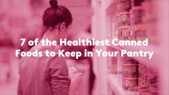 7 of the Healthiest Canned Foods to Keep in Your Pantry