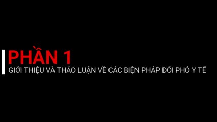 EVENT 201 - SEG1: GIỚI THIỆU VÀ THẢO LUẬN VỀ CÁC BIỆN PHÁP ĐỐI PHÓ Y TẾ