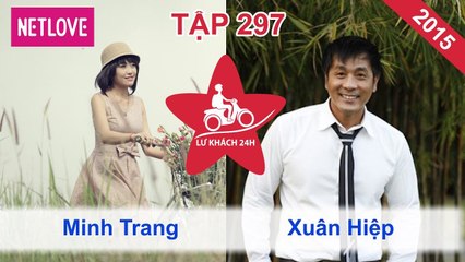 Lữ Khách 24 Giờ - Tập 297: Lương Minh Trang - Xuân Hiệp