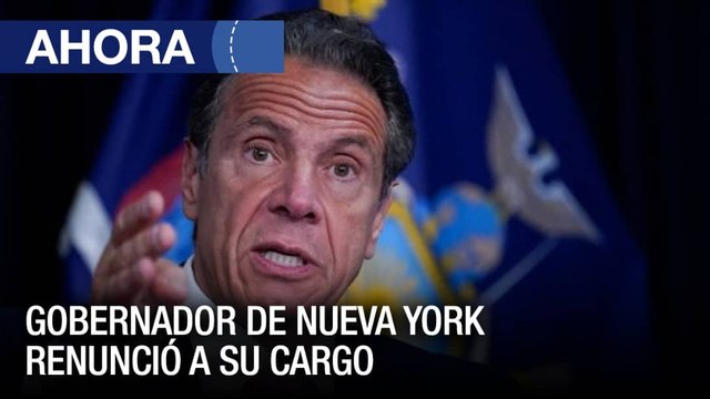 Renuncia gobernador de Nueva York Andrew Cuomo - #10Ago - Ahora