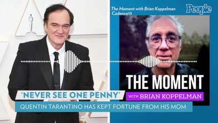Quentin Tarantino Says He's Stuck to a Childhood Promise to Never Give a 'Penny' to His Mom