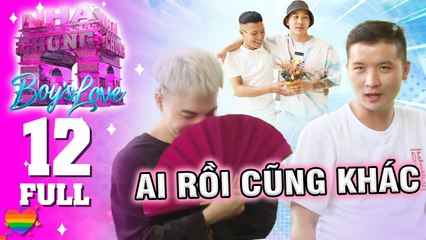 ️‍ Love House | Boy's Love -Tập 12 : Anh THÍCH EM vào lúc GẶP AI ANH CŨNG THÍCH