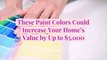 These Paint Colors Could Increase Your Home's Value by Up to $5,000
