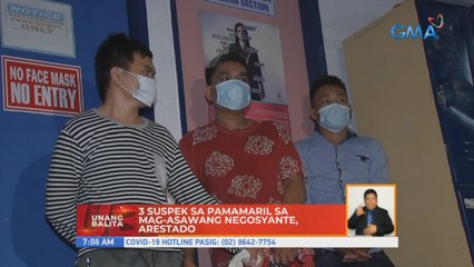 Tatlong suspek sa pamamaril sa mag-asawang negosyante, arestado | UB