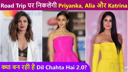 Priyanka Chopra Jonas, Alia Bhatt, Katrina Kaif In A Road Trip Film | Jee Le Zaraa
