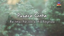 Rachmat Kartolo & Ria Angelina - Pusara Cinta (Official Lyric Video)