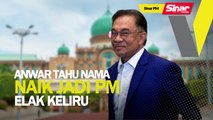 SINAR PM: Anwar tahu nama naik jadi PM elak keliru