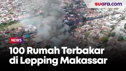 Sekitar 100 Rumah di Kompleks Lepping Kota Makassar Dilalap Si Jago Merah