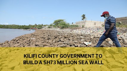 Kilifi county government to build Ngomeni sea wall at cost of Sh73 million