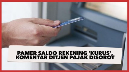 Tiktoker Pamer Saldo Rekening 'Kurus', Komentar Ditjen Pajak Bikin Publik 'Sakit Perut'