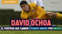 David Ochoa, el portero que cambió Estados Unidos por México y sueña con Chivas