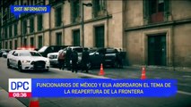 Funcionarios de México y EUA dialogan en torno a la reapertura de la frontera