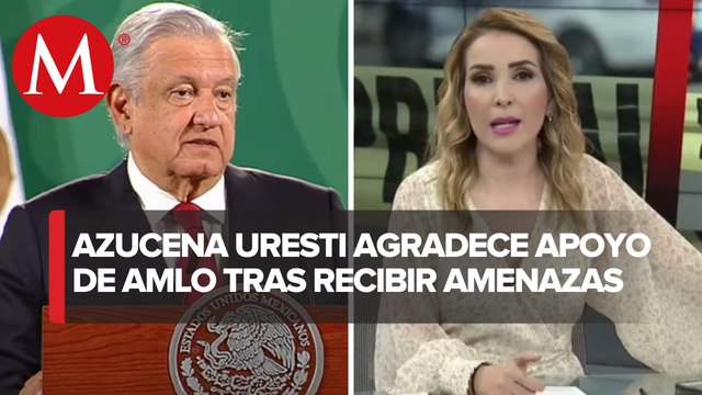 Así reaccionó AMLO ante amenazas contra Azucena Uresti