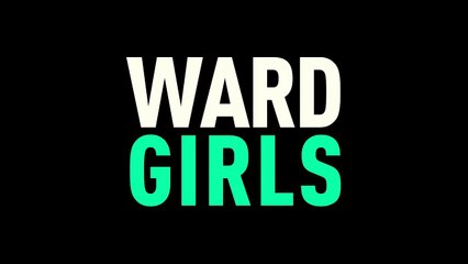 WARD GIRLS Official Documentary