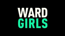 WARD GIRLS Official Documentary