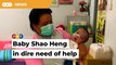 Born with multiple illnesses, Shao Heng is making baby steps towards recovery