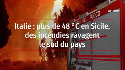Italie : plus de 48 °C en Sicile, des incendies ravagent le sud du pays