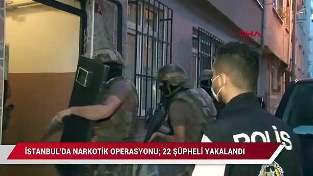 İstanbul'da narkotik operasyonu; 22 şüpheli yakalandı