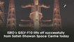 ISRO's GSLV-F10 successfully lists off from Satish Dhawan Space Centre
