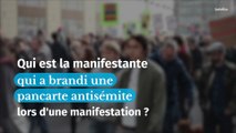 Qui est la manifestante qui a brandi une pancarte antisémite lors d'une manifestation en France ?