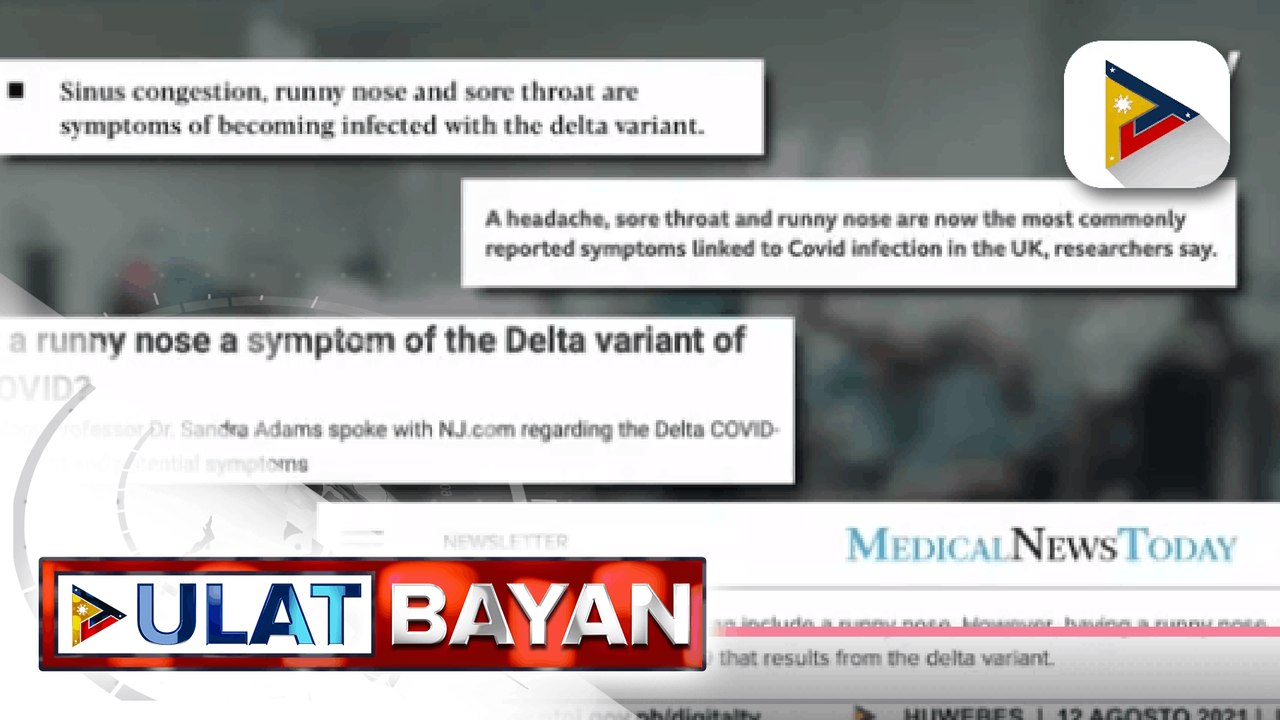 Pagbahing at runny nose o sipon, posibleng sintomas ng COVID-19 Delta variant base sa ilang pag-aaral; Kumpletong doses ng COVID-19 vaccines, nananatiling epektibo vs. COVID-19 variants