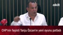 CHP’nin faşisti Tanju Özcan'ın yeni oyunu patladı