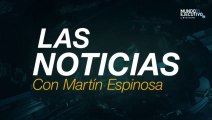 Las Noticias con Martín Espinosa: Diputados quietan fuero a Huerta y Toledo