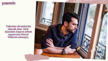 "Aziz" dizisinde Murat Yıldırım'ın partneri belli oldu!