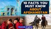Afghanistan: 10 facts beyond war | Smriti Irani's popularity, festival & culture |  Oneindia News