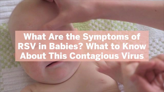 What Are the Symptoms of RSV in Babies? What to Know About This Contagious Virus