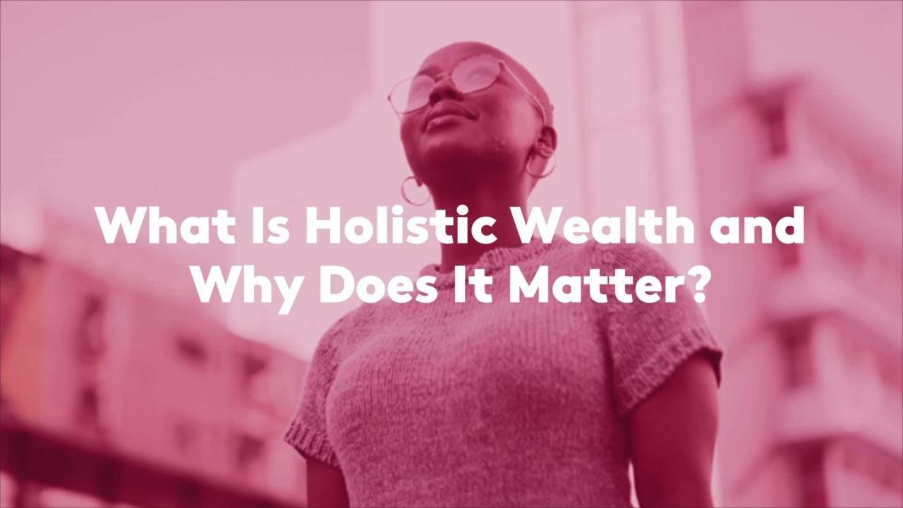 What Is Holistic Wealth and Why Does It Matter?