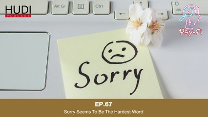 Psy-Fi Ep.67 - Sorry Seems To Be The Hardest Word