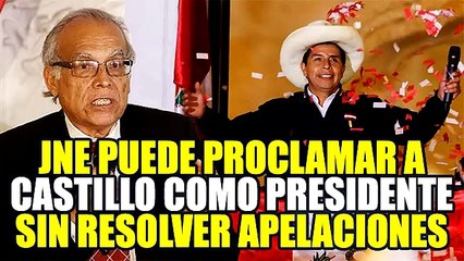 JNE PUEDE PROCLAMAR A PEDRO CASTILLO COMO PRESIDENTE SIN RESOLVER APELACIONES SEGÚN ANÍBAL TORRES