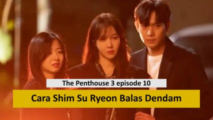 The Penthouse Episode 10 Cara Shim Su Ryeon Balas Dendam ke Joo Dan Tae dan Cheon Seo Jin