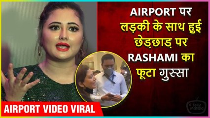 Rashami Desai Reacts To Viral Video Of A Staff Member Misbehaving With A Woman At The Airport