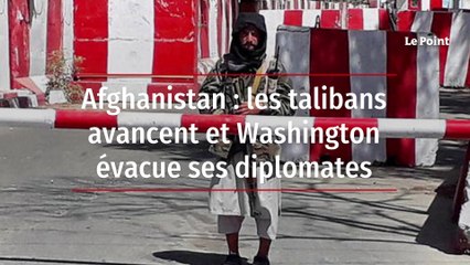 Afghanistan : les talibans avancent et Washington évacue ses diplomates