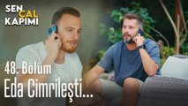 Eda cimrileşti... - Sen Çal Kapımı 48. Bölüm