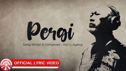 Harry Ageng - Pergi [Official Lyric Video HD]