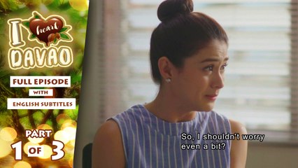I Heart Davao: Full Episode 9 (Part 1/3) | with English subs