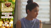 I Heart Davao: Full Episode 9 (Part 1/3) | with English subs