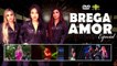 DVD "Brega Amor"Parte 01: Especial Priscila Senna, Tayara Andreza e Raphaela Santos