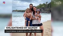 QAnon Conspiracy Allegedly Led Calif. Surfer to Believe His Kids Had 'Serpent DNA,' Kill Them with Spear Gun