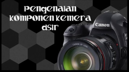 Pengenalan Komponen Kamera DSLR｜Canon