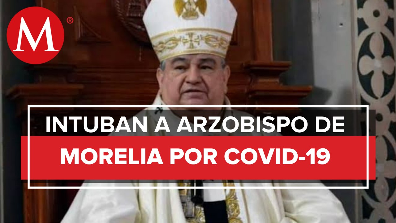 Intuban a arzobispo de Morelia tras complicaciones por covid-19